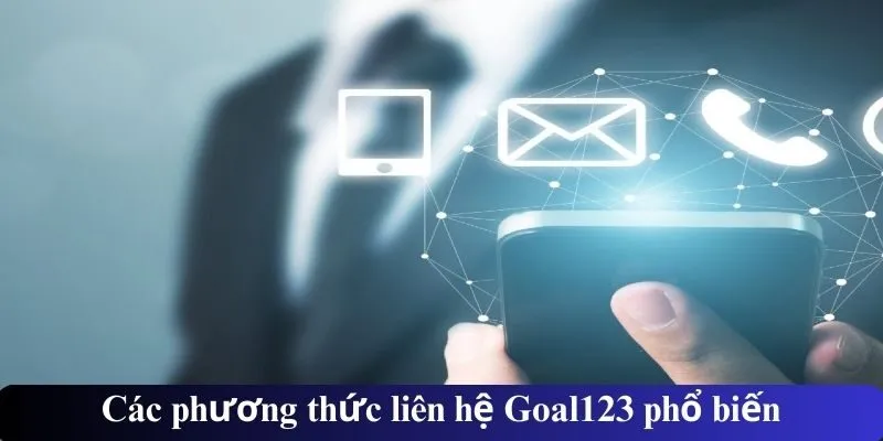 Các phương thức liên hệ Goal123 phổ biến
