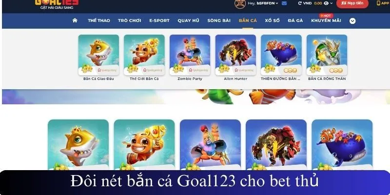 Đôi nét bắn cá Goal123 cho bet thủ