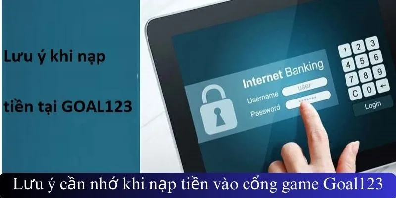 Lưu ý cần nhớ khi nạp tiền vào cổng game Goal123