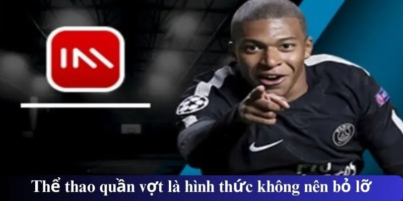 Thể thao quần vợt là hình thức không nên bỏ lỡ